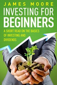 Investing for Beginners: A Short Read on the Basics of Investing and Dividends trading course amazon kindle